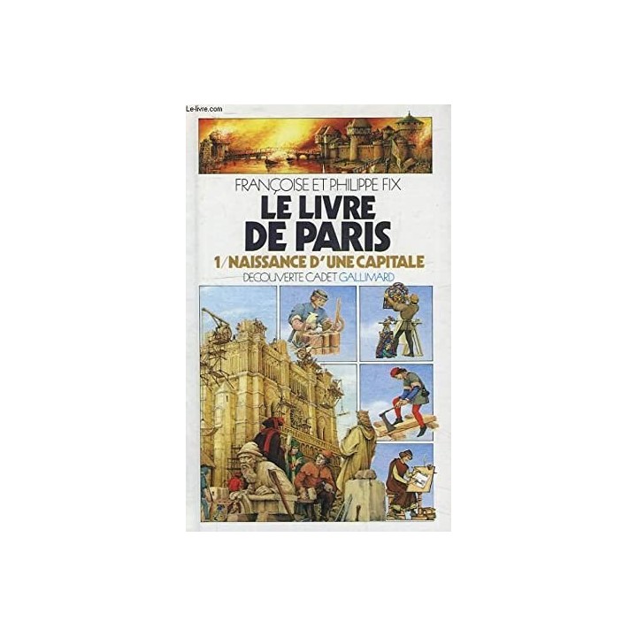 Le Livre de Paris. Vol. 1. Naissance D'une Capitale